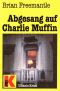 [Charlie Muffin 05] • Abgesang auf Charlie Muffin